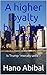 A higher loyalty by Hano Abibal