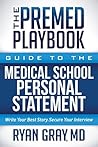 The Premed Playbook Guide to the Medical School Personal Statement: Everything You Need to Successfully Apply