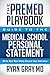 The Premed Playbook Guide to the Medical School Personal Stat... by Ryan  Gray The Premed Playbook Guide to the Medical School Personal Stat... by Ryan  Gray