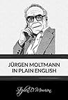 Jürgen Moltmann in Plain English (Plain English Series Book 3)