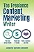 The Freelance Content Marketing Writer by Jennifer Goforth Gregory