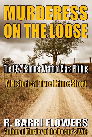 Murderess on the Loose: The 1922 Hammer Wrath of Clara Phillips