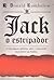 Jack, o Estripador. A Investigação Definitiva Sobre o Serial Killer Mais Famoso da História