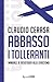 Abbasso i tolleranti by Claudio Cerasa