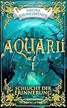 Schlucht der Erinnerung (Aquarií, #1)