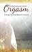 Liberation into Orgasm: Through Pleasure Beyond Pleasure