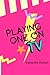 Playing One on TV