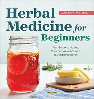 Herbal Medicine for Beginners: Your Guide to Healing Common Ailments with 35 Medicinal Herbs (Kindle Edition)