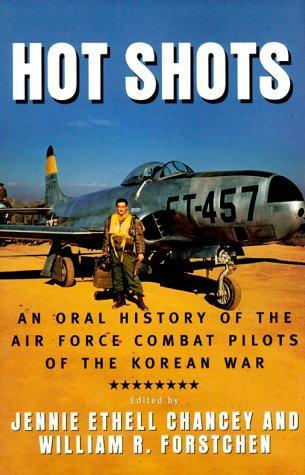 Hot Shots: An Oral History of the Air Force Combat Pilots of the Korean War (Hardcover)