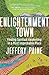 Enlightenment Town by Jeffery Paine Enlightenment Town by Jeffery Paine