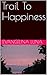 Trail To Happiness