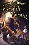 Casper and Jasper and the Terrible Tyrant Casper and Jasper and the Terrible Tyrant