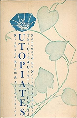 Utopiates: The Use and Users of LSD 25