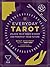 Everyday Tarot: Unlock Your Inner Wisdom and Manifest Your Future