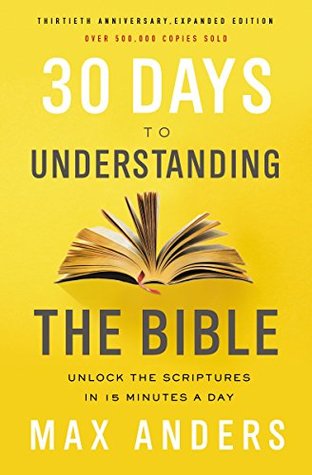 30 Days to Understanding the Bible, 30th Anniversary: Unlock the Scriptures in 15 minutes a day (Kindle Edition)