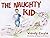 The Naughty Kid: Life livin...