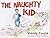 The Naughty Kid by Wendy Coyle
