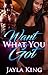 Want What You Got by Jayla King