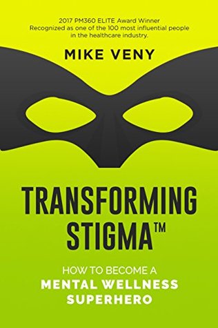 Transforming Stigma: How to Become a Mental Wellness Superhero (Kindle Edition)
