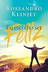 Eu escolho ser feliz (Portuguese Edition)