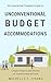 An Intentional Travelers Guide to Unconventional Budget Accom... by Michelle Chang
