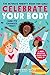 Celebrate Your Body (and It...