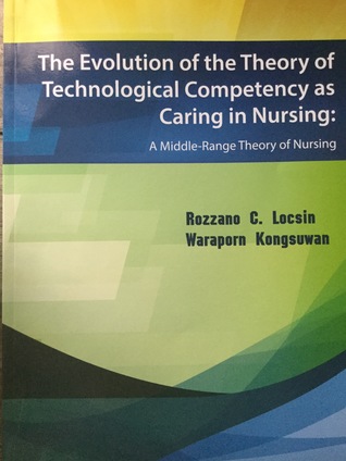 The evolution of the Theory of Technological competency as caring in Nursing