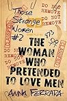 The Woman Who Pretended To Love Men