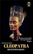 CLEOPATRA: The Egyptian Queen. The Entire Life Story. Biography, Facts & Quotes
