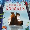 These Are Animals by Daniel Egnéus These Are Animals by Daniel Egnéus