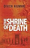 The Shrine of Death [Paperback] Divya Kumar by Divya Kumar