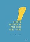 Hebrew Fascism in Palestine, 1922–1942