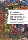 Nyanlända, interkulturalitet och flerspråkighet i klassrummet Nyanlända, interkulturalitet och flerspråkighet i klassrummet