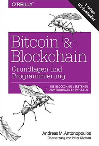 Bitcoin & Blockchain - Grundlagen und Programmierung: Die Blockchain verstehen, Anwendungen entwickeln (German Edition)