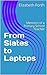 From Slates to Laptops by Elizabeth Forth