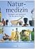 Naturmedizin: Therapien und...