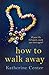 How to Walk Away