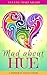 Mad About Hue: A Memoir in ...