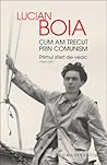 Cum am trecut prin comunism by Lucian Boia