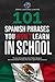 101 Spanish Phrases You Won't Learn in School by Orbis Language Center