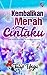 Kembalikan Merah Cintaku