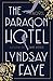 The Paragon Hotel by Lyndsay Faye