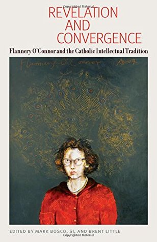 Revelation and Convergence: Flannery O'Connor and the Catholic Intellectual Tradition (Paperback)