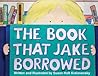 The Book That Jake Borrowed by Susan Holt Kralovansky