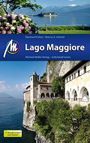 Lago Maggiore Reiseführer Michael Müller Verlag: Individuell reisen mit vielen praktischen Tipps (MM-Reiseführer) (German Edition)