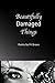 Beautifully Damaged Things by F.K. Brown