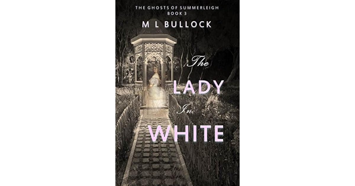 The Lady in White by M.L. Bullock