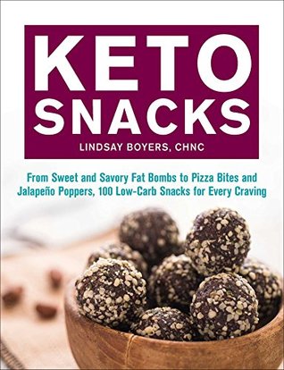 Keto Snacks: From Sweet and Savory Fat Bombs to Pizza Bites and Jalapeño Poppers, 100 Low-Carb Snacks for Every Craving (Keto Diet Cookbook Series)