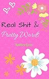Real Shit & Pretty Words Book cover for Real Shit & Pretty Words