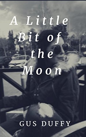 A Little Bit of the Moon (Kindle Edition)